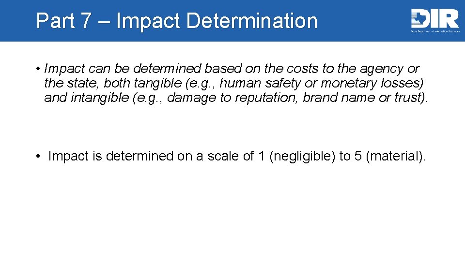 Part 7 – Impact Determination • Impact can be determined based on the costs