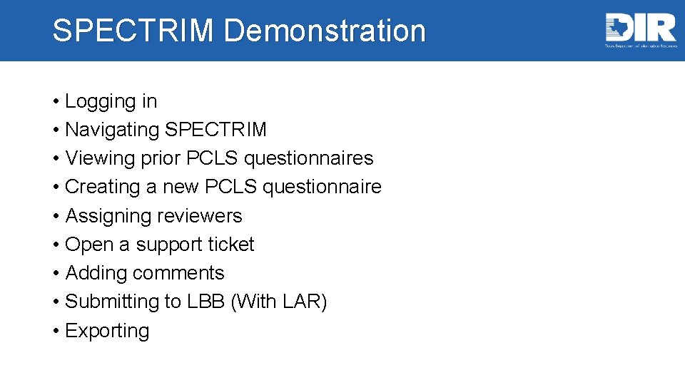 SPECTRIM Demonstration • Logging in • Navigating SPECTRIM • Viewing prior PCLS questionnaires •