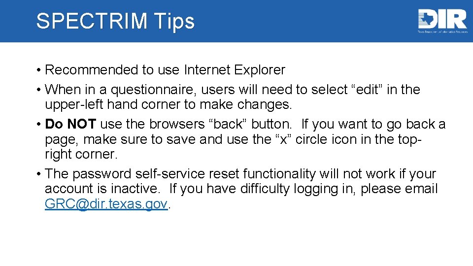 SPECTRIM Tips • Recommended to use Internet Explorer • When in a questionnaire, users
