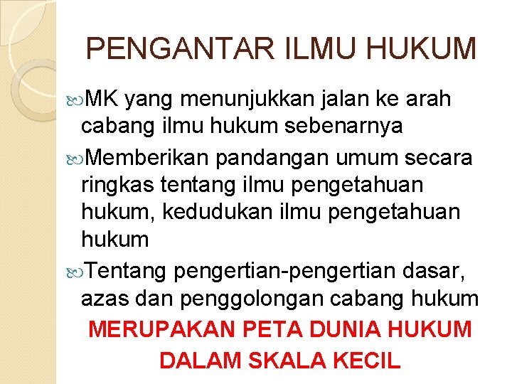 PENGANTAR ILMU HUKUM MK yang menunjukkan jalan ke arah cabang ilmu hukum sebenarnya Memberikan