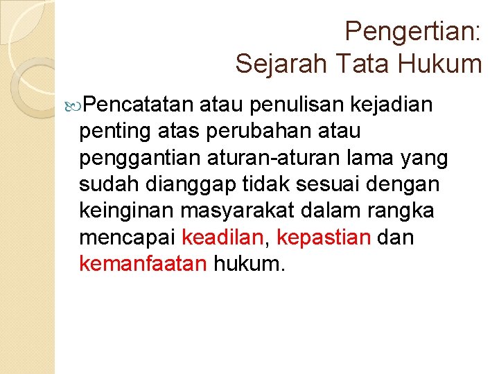 Pengertian: Sejarah Tata Hukum Pencatatan atau penulisan kejadian penting atas perubahan atau penggantian aturan-aturan