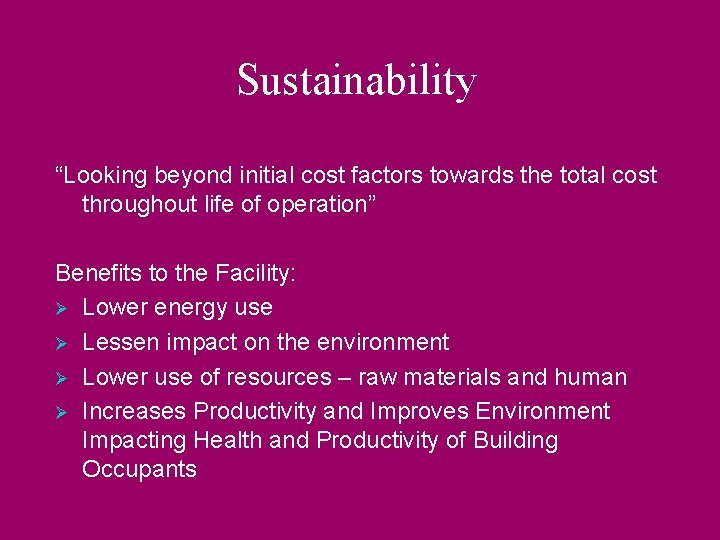 Sustainability “Looking beyond initial cost factors towards the total cost throughout life of operation”