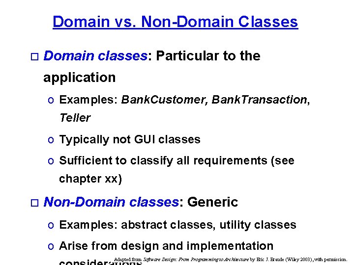 Domain vs. Non-Domain Classes o Domain classes: Particular to the application o Examples: Bank.