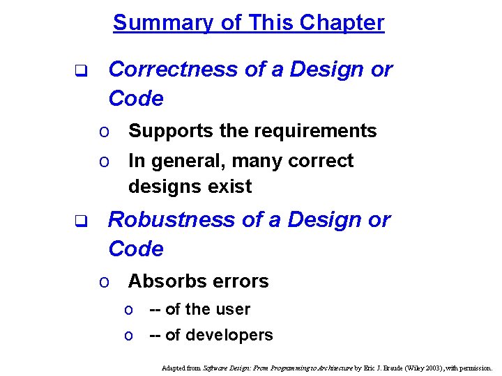 Summary of This Chapter q Correctness of a Design or Code o Supports the