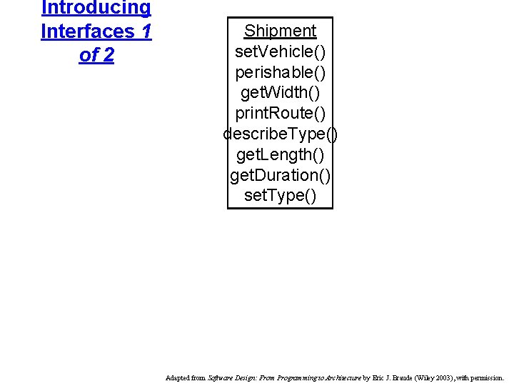 Introducing Interfaces 1 of 2 Shipment set. Vehicle() perishable() get. Width() print. Route() describe.