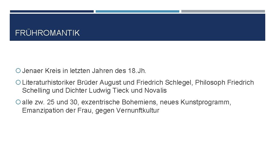 FRÜHROMANTIK Jenaer Kreis in letzten Jahren des 18. Jh. Literaturhistoriker Brüder August und Friedrich