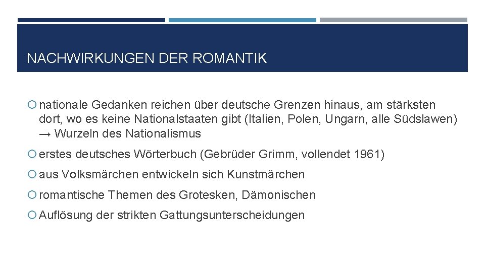 NACHWIRKUNGEN DER ROMANTIK nationale Gedanken reichen über deutsche Grenzen hinaus, am stärksten dort, wo