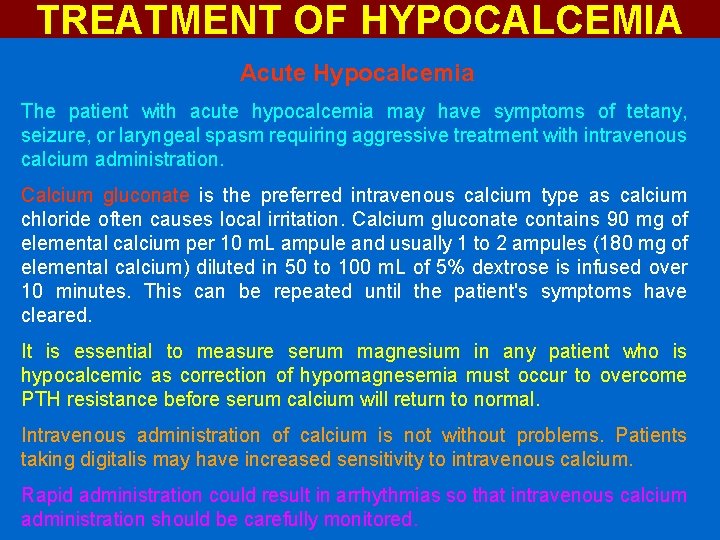 TREATMENT OF HYPOCALCEMIA Acute Hypocalcemia The patient with acute hypocalcemia may have symptoms of