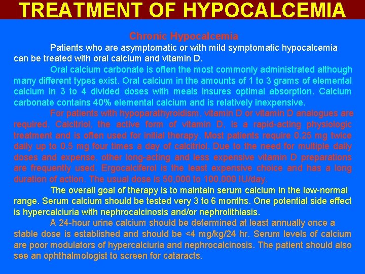 TREATMENT OF HYPOCALCEMIA Chronic Hypocalcemia Patients who are asymptomatic or with mild symptomatic hypocalcemia
