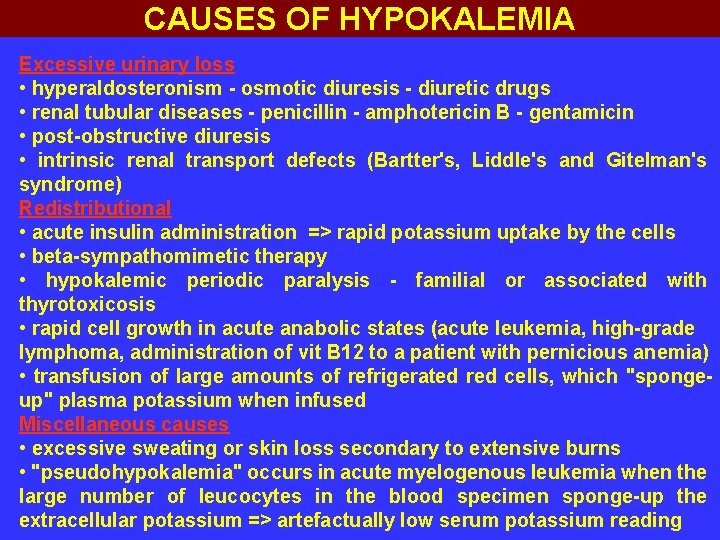 CAUSES OF HYPOKALEMIA Excessive urinary loss • hyperaldosteronism - osmotic diuresis - diuretic drugs
