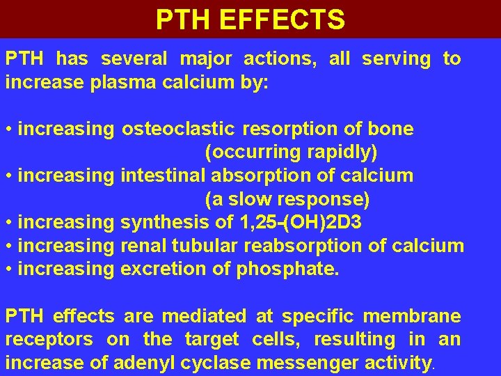 PTH EFFECTS PTH has several major actions, all serving to increase plasma calcium by: