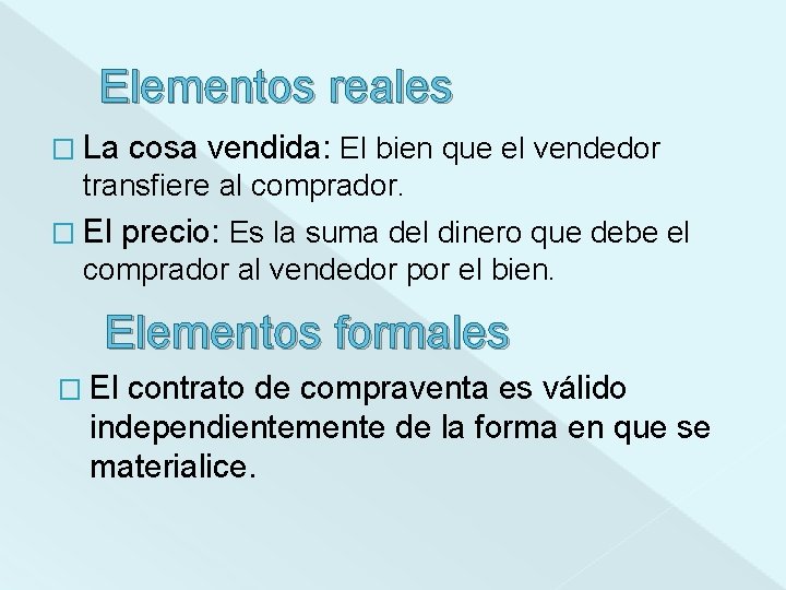 Elementos reales � La cosa vendida: El bien que el vendedor transfiere al comprador.