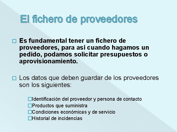 El fichero de proveedores � Es fundamental tener un fichero de proveedores, para así