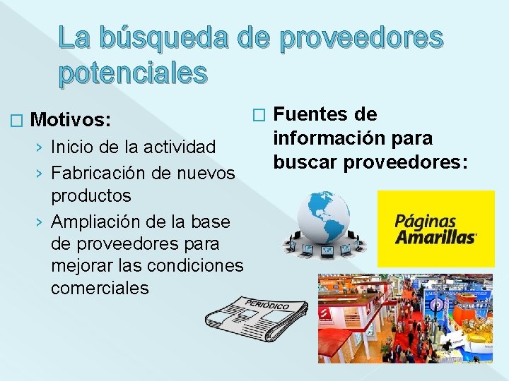 La búsqueda de proveedores potenciales � Motivos: › Inicio de la actividad › Fabricación