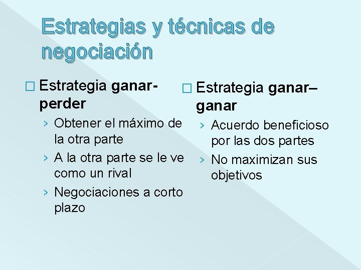 Estrategias y técnicas de negociación � Estrategia perder ganar- � Estrategia › Obtener el