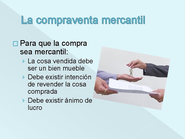 La compraventa mercantil � Para que la compra sea mercantil: › La cosa vendida