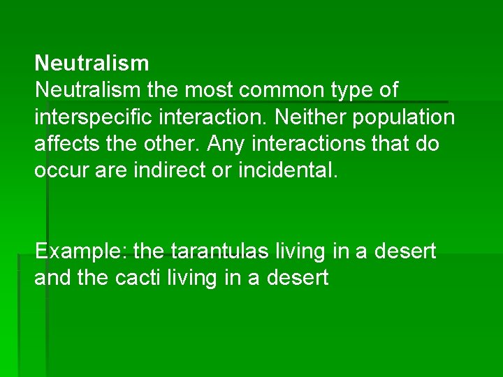 Neutralism the most common type of interspecific interaction. Neither population affects the other. Any