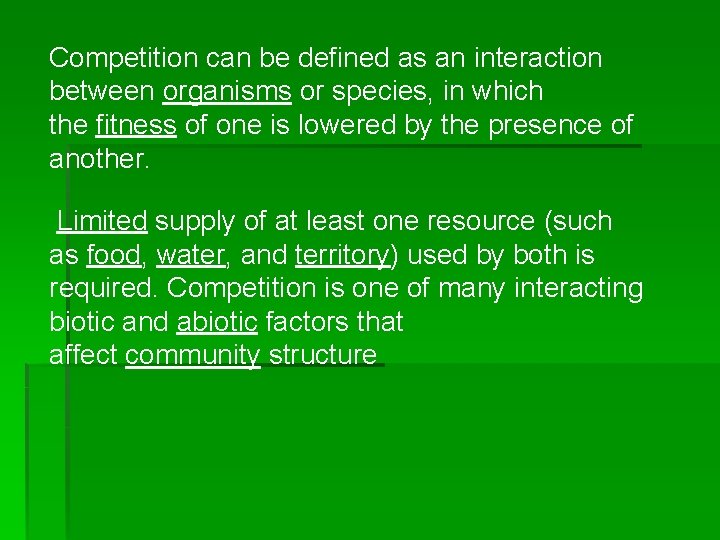 Competition can be defined as an interaction between organisms or species, in which the