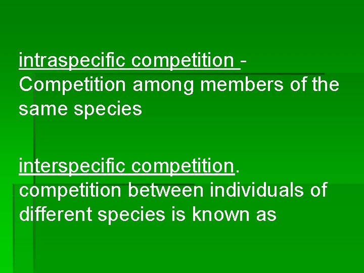intraspecific competition - Competition among members of the same species interspecific competition between individuals
