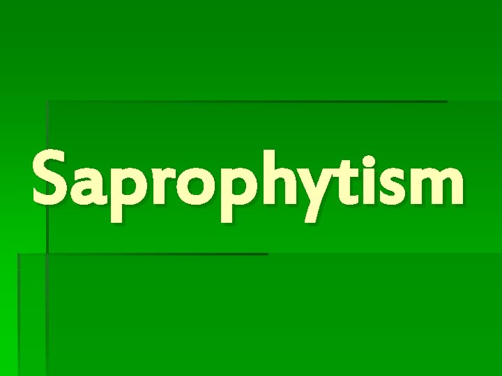 Saprophytism 