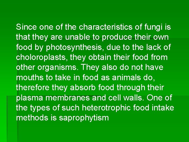 Since one of the characteristics of fungi is that they are unable to produce