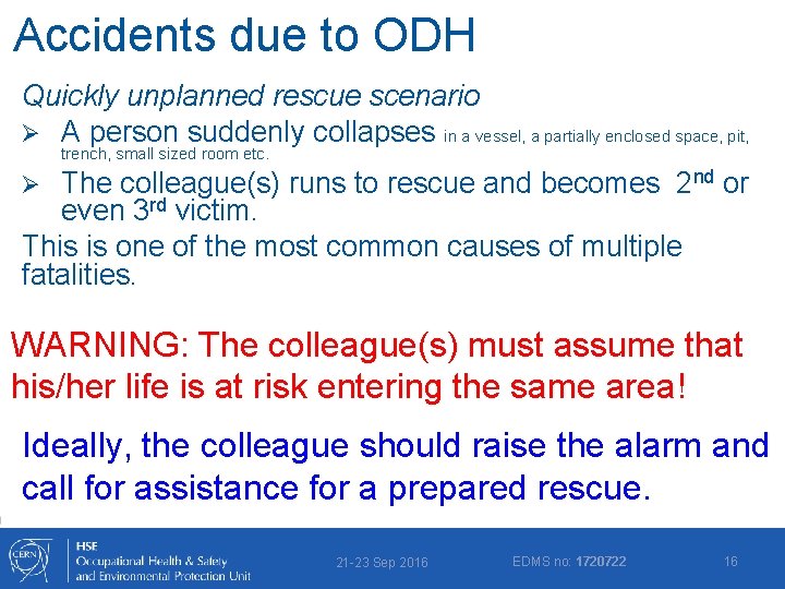 Accidents due to ODH Quickly unplanned rescue scenario Ø A person suddenly collapses in