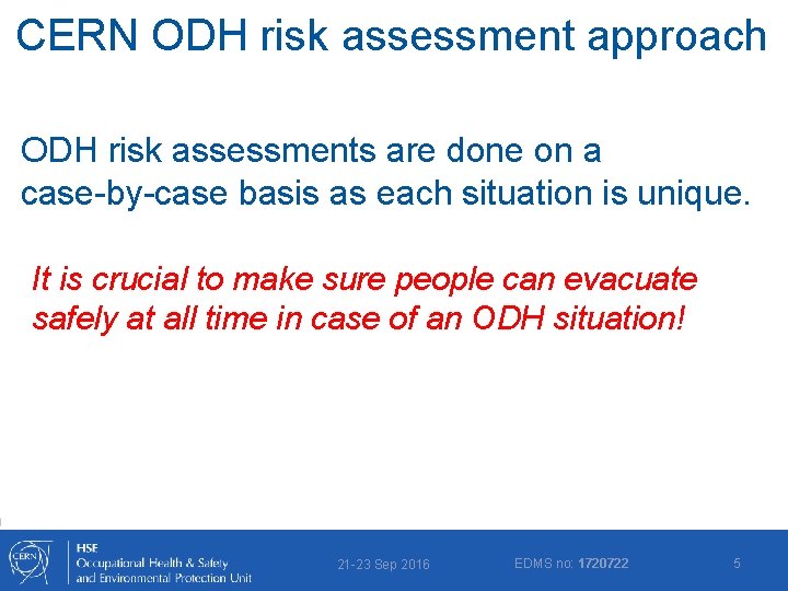 CERN ODH risk assessment approach ODH risk assessments are done on a case-by-case basis