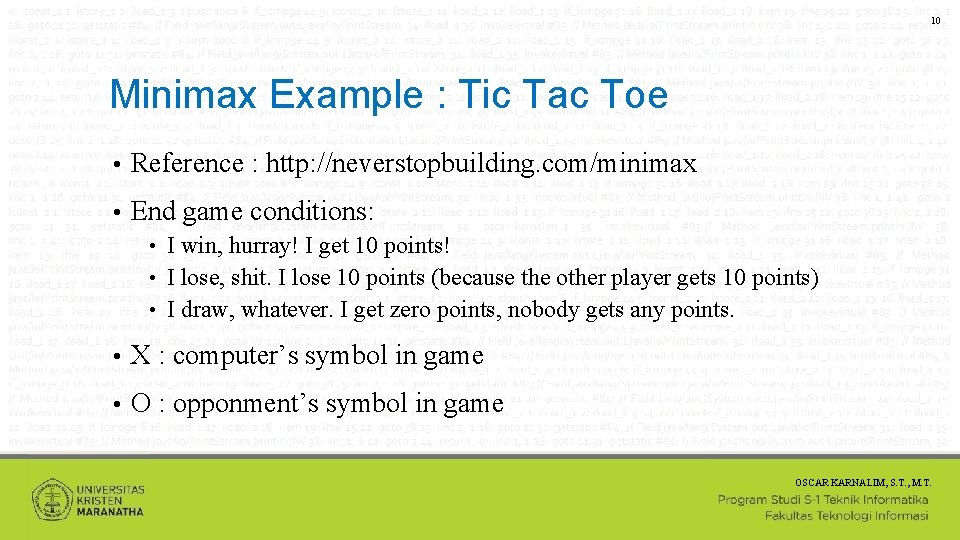 10 Minimax Example : Tic Tac Toe • Reference : http: //neverstopbuilding. com/minimax •