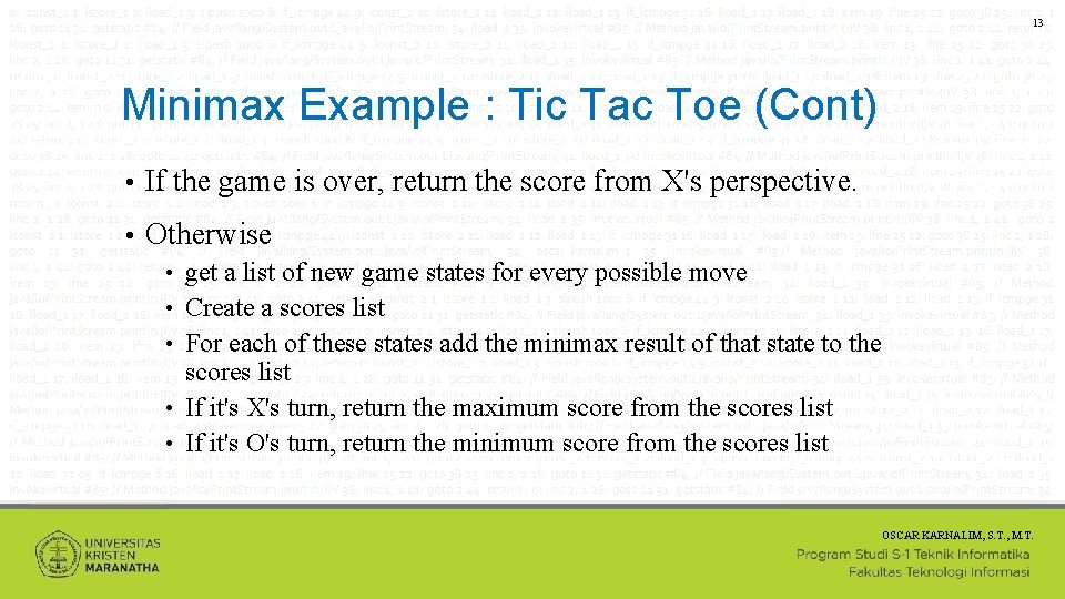 13 Minimax Example : Tic Tac Toe (Cont) • If the game is over,