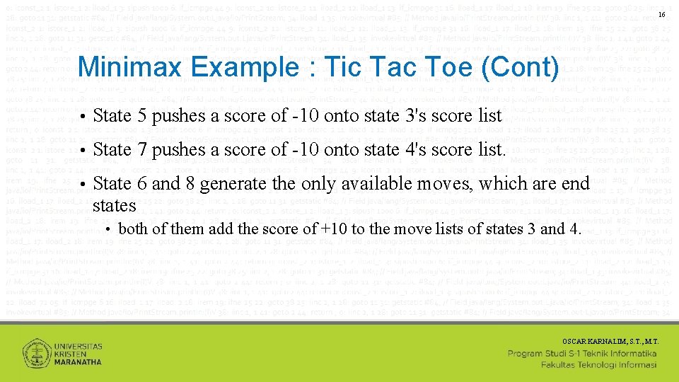 16 Minimax Example : Tic Tac Toe (Cont) • State 5 pushes a score