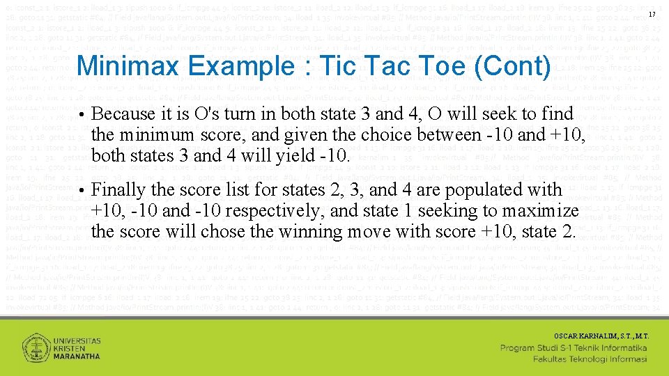 17 Minimax Example : Tic Tac Toe (Cont) • Because it is O's turn