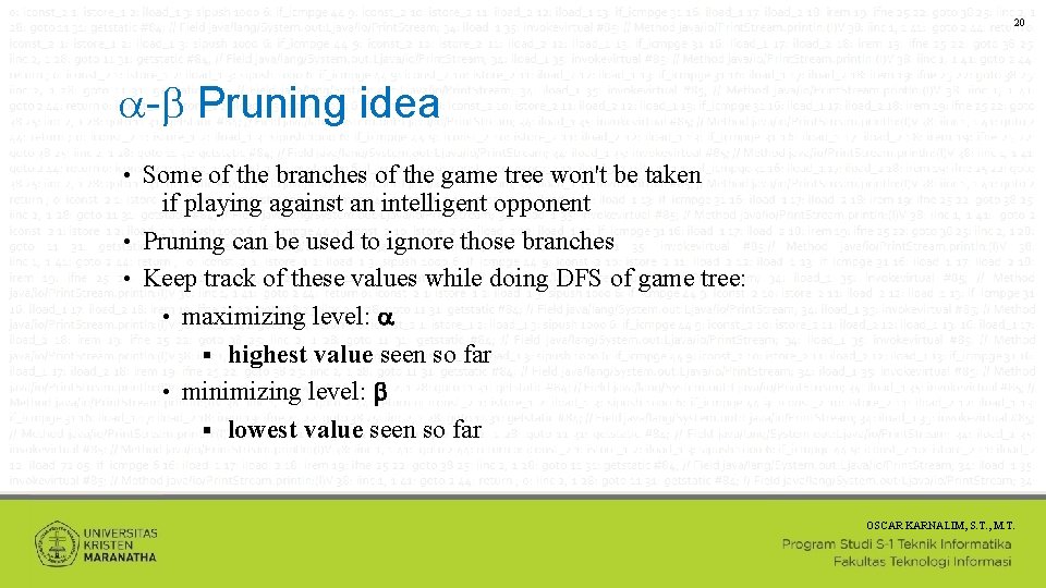 20 - Pruning idea Some of the branches of the game tree won't be