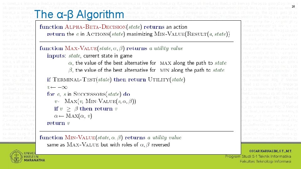 The α-β Algorithm 28 OSCAR KARNALIM, S. T. , M. T. 