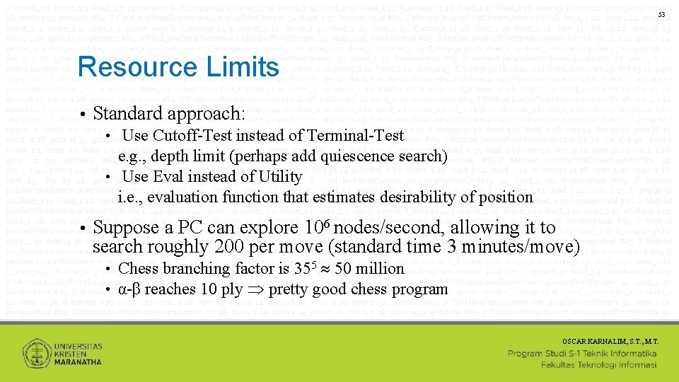 53 Resource Limits • Standard approach: Use Cutoff-Test instead of Terminal-Test e. g. ,