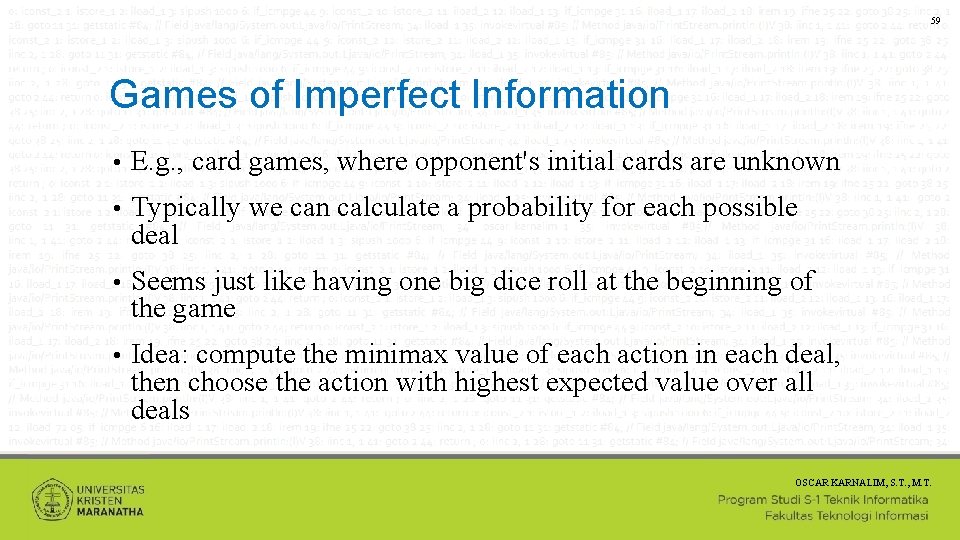 59 Games of Imperfect Information • E. g. , card games, where opponent's initial