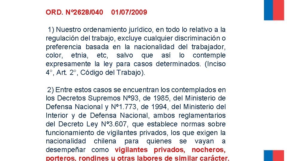 ORD. Nº 2628/040 01/07/2009 1) Nuestro ordenamiento jurídico, en todo lo relativo a la