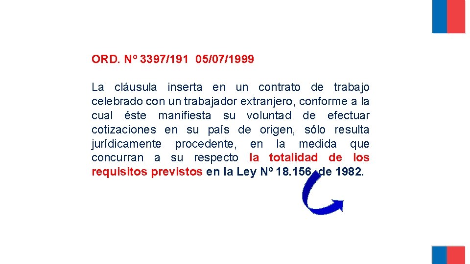 ORD. Nº 3397/191 05/07/1999 La cláusula inserta en un contrato de trabajo celebrado con