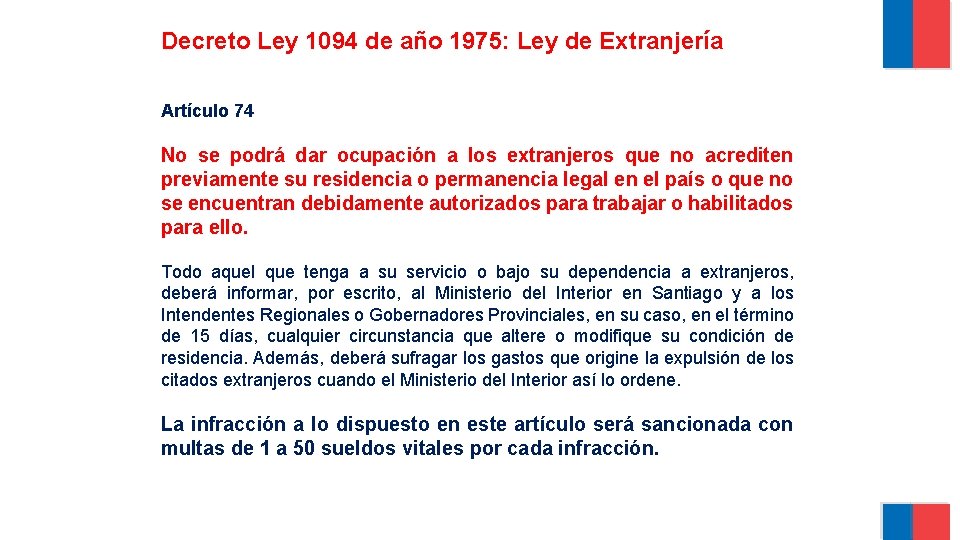 Decreto Ley 1094 de año 1975: Ley de Extranjería Artículo 74 No se podrá