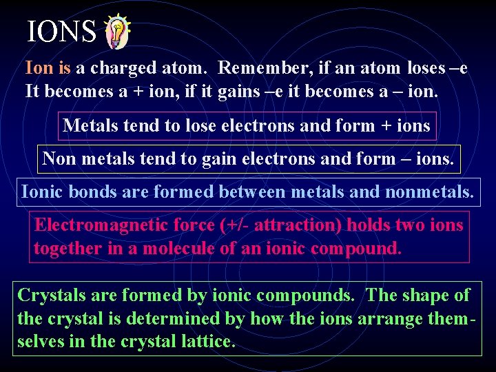 IONS Ion is a charged atom. Remember, if an atom loses –e It becomes