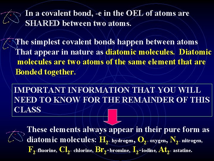 In a covalent bond, -e in the OEL of atoms are SHARED between two In a covalent bond, -e in the OEL of atoms are SHARED between two
