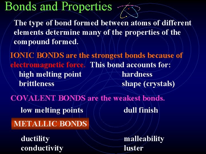 Bonds and Properties The type of bond formed between atoms of different elements determine Bonds and Properties The type of bond formed between atoms of different elements determine