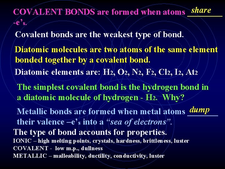 share COVALENT BONDS are formed when atoms ____ -e’s. Covalent bonds are the weakest