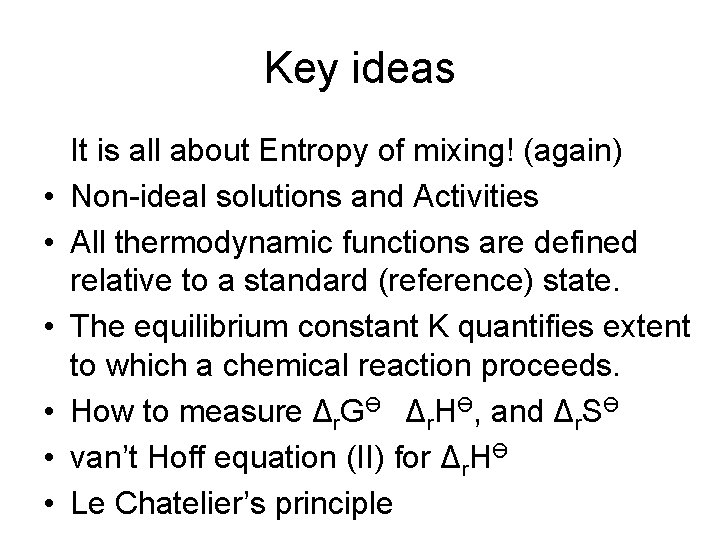 Key ideas • • • It is all about Entropy of mixing! (again) Non-ideal