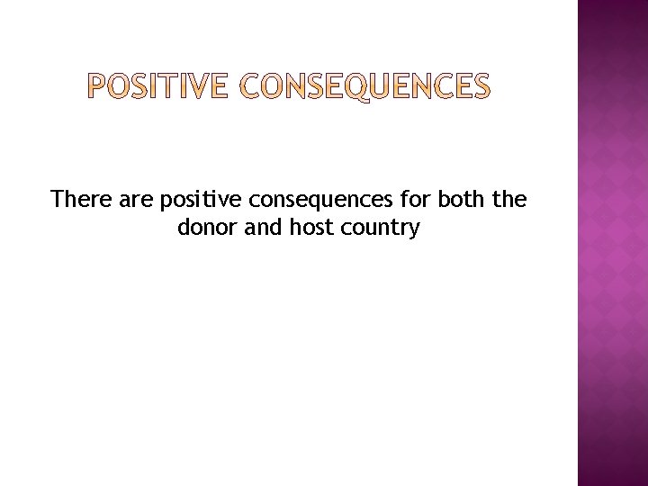 There are positive consequences for both the donor and host country 