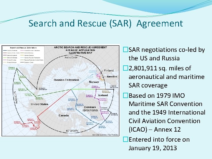 Search and Rescue (SAR) Agreement �SAR negotiations co-led by the US and Russia �