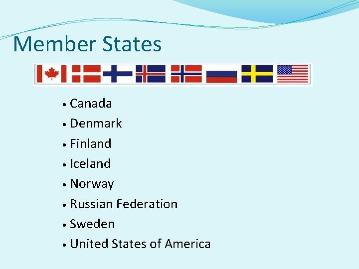 Member States Canada • Denmark • Finland • Iceland • Norway • Russian Federation