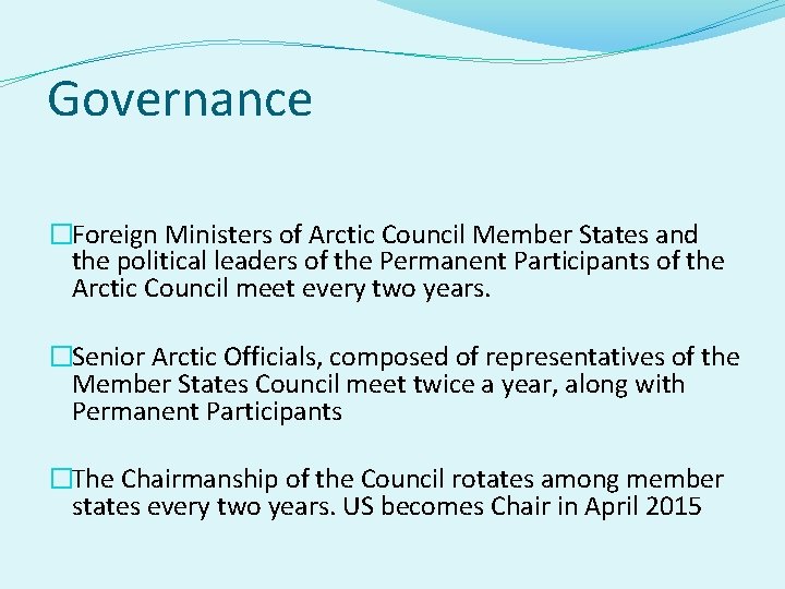 Governance �Foreign Ministers of Arctic Council Member States and the political leaders of the