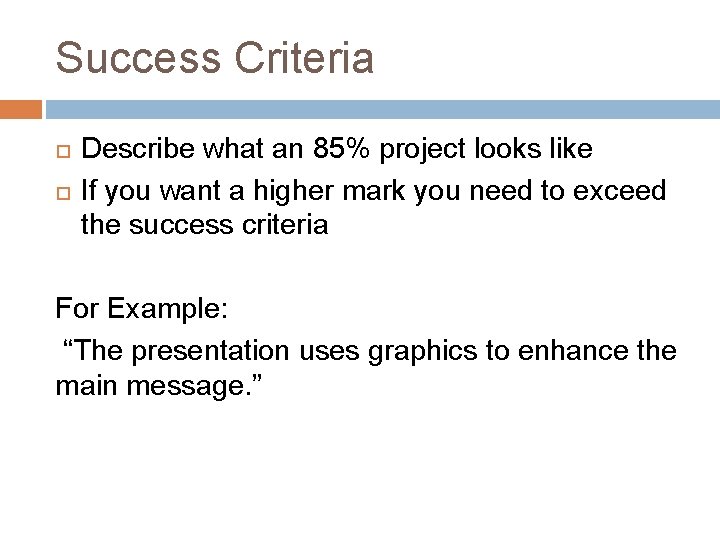 Success Criteria Describe what an 85% project looks like If you want a higher