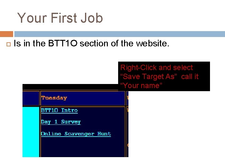 Your First Job Is in the BTT 1 O section of the website. Right-Click