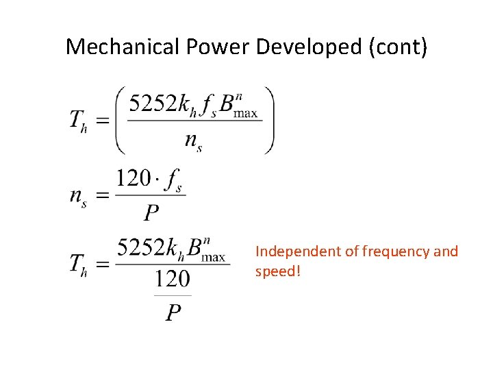 Mechanical Power Developed (cont) Independent of frequency and speed! 